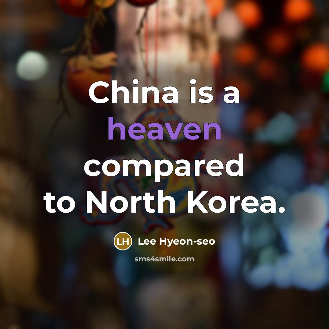 “China is a heaven compared to North Korea.” quote by Lee Hyeon-seo