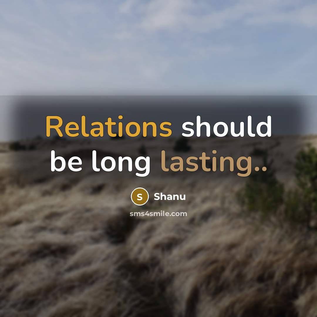 “Relations should be long lasting..” quote by Shanu