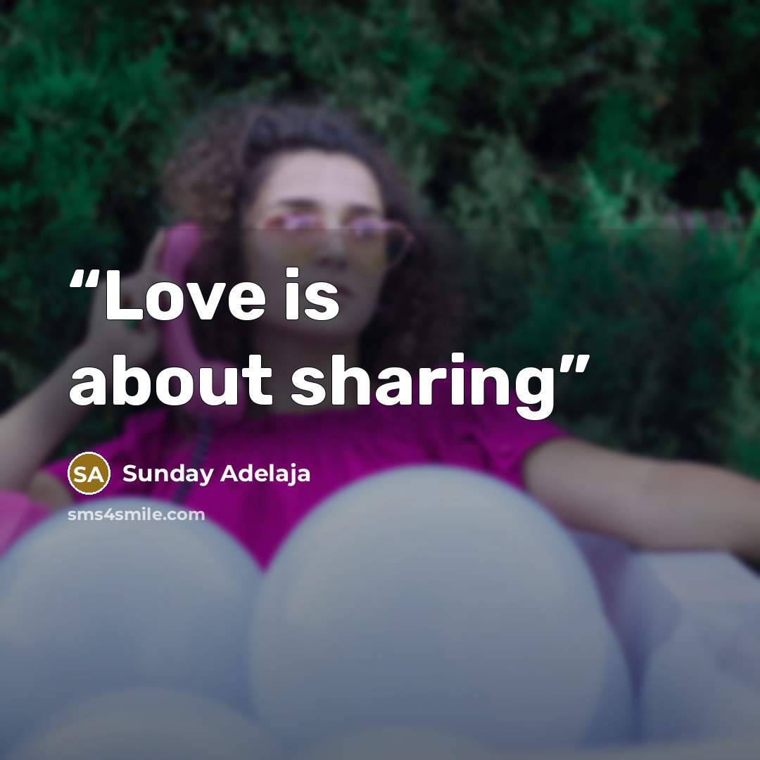 “Love is about sharing” quote by Sunday Adelaja