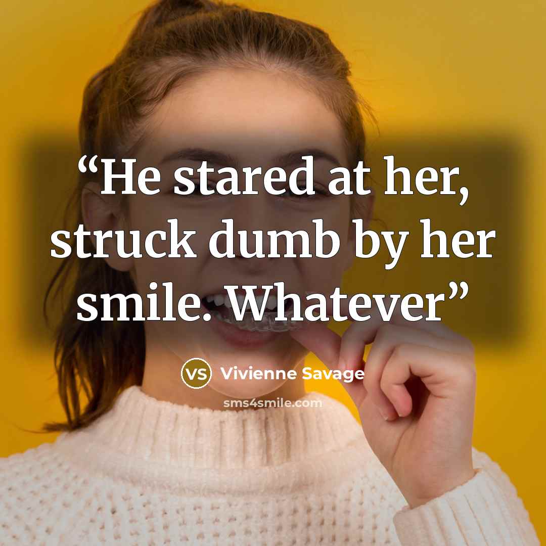 “He stared at her, struck dumb by her smile. Whatever” quote by Vivienne Savage