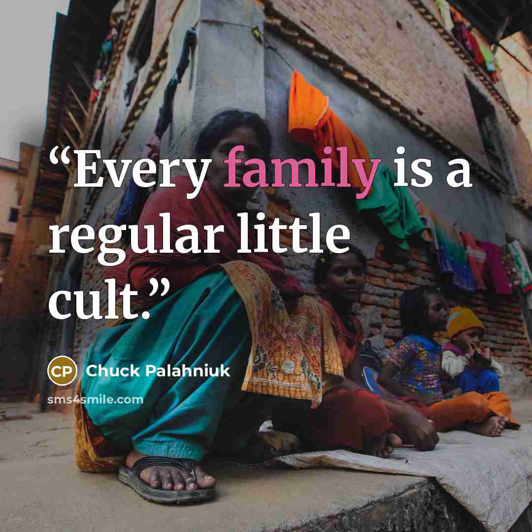 “Every family is a regular little cult.” quote by Chuck Palahniuk