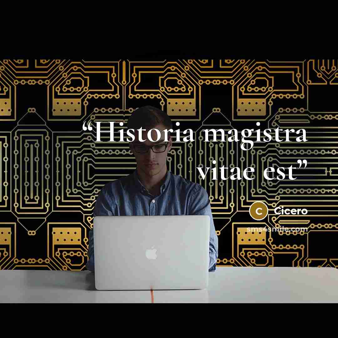 “Historia magistra vitae est” quote by Cicero
