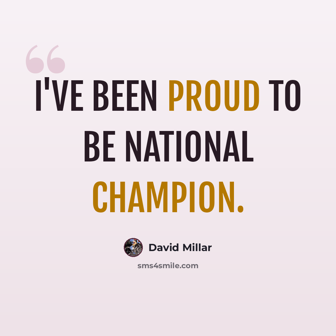 “I've been proud to be national champion.” quote by David Millar