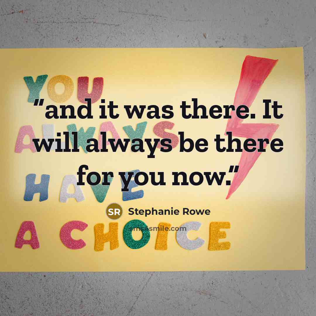“and it was there. It will always be there for you now.” quote by Stephanie Rowe