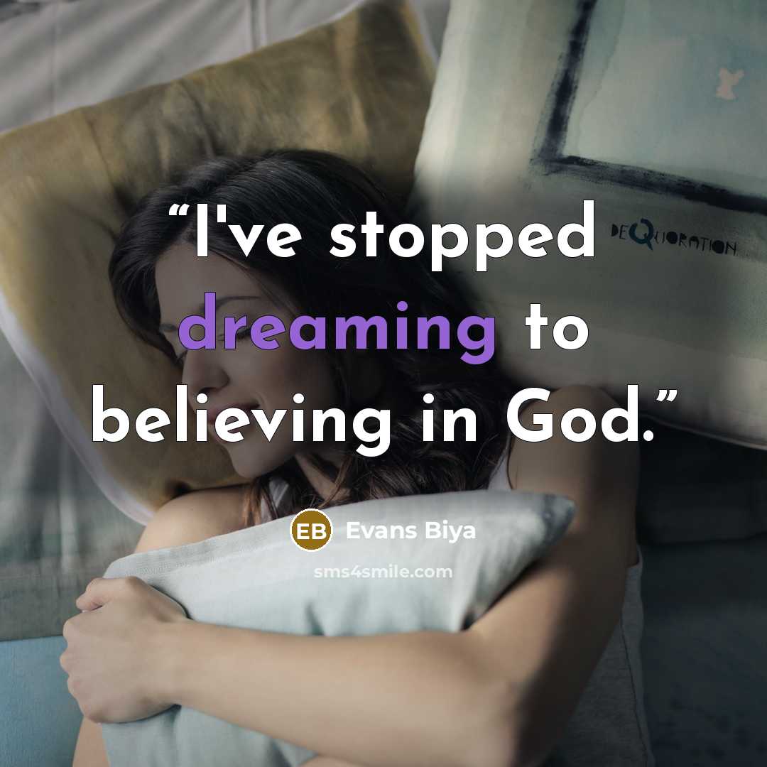 “I've stopped dreaming to believing in God.” quote by Evans Biya