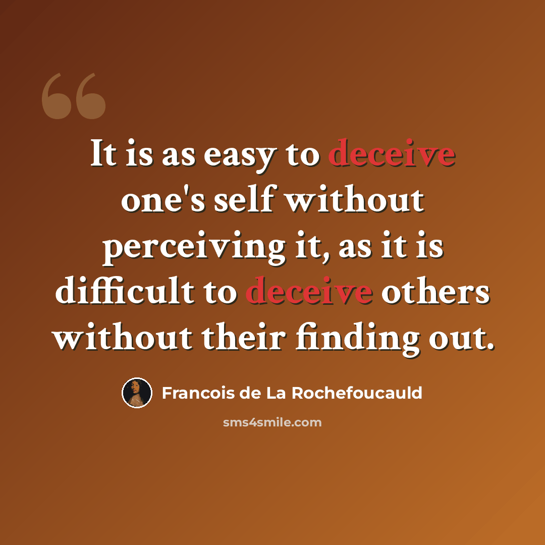 “It is as easy to deceive one's self without perceiving it, as it is difficult to deceive others without their finding out.” quote by Francois de La Rochefoucauld