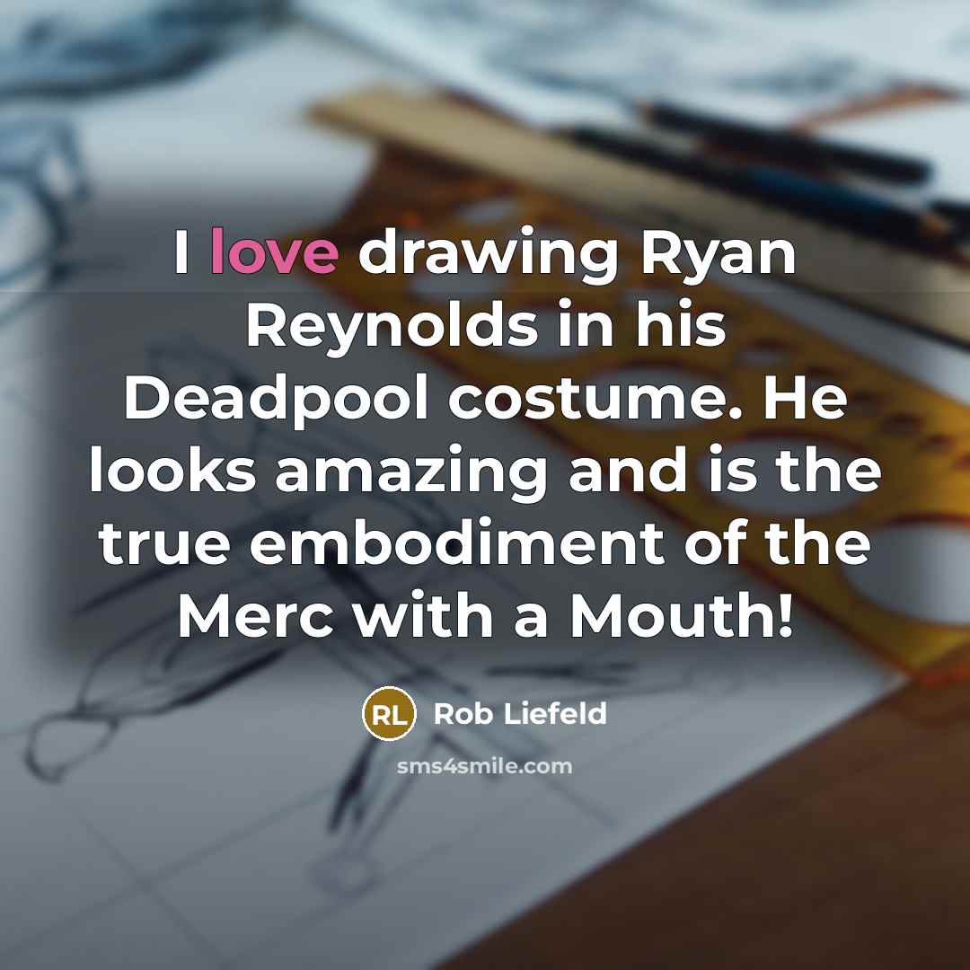 “I love drawing Ryan Reynolds in his Deadpool costume. He looks amazing and is the true embodiment of the Merc with a Mouth!” quote by Rob Liefeld