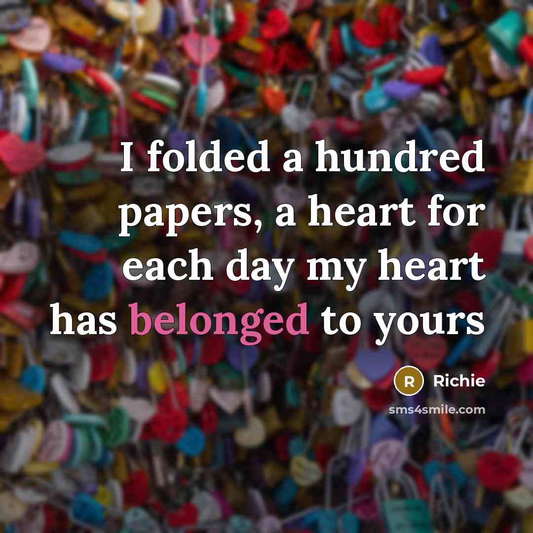“I folded a hundred papers, a heart for each day my heart has belonged to yours” quote by Richie