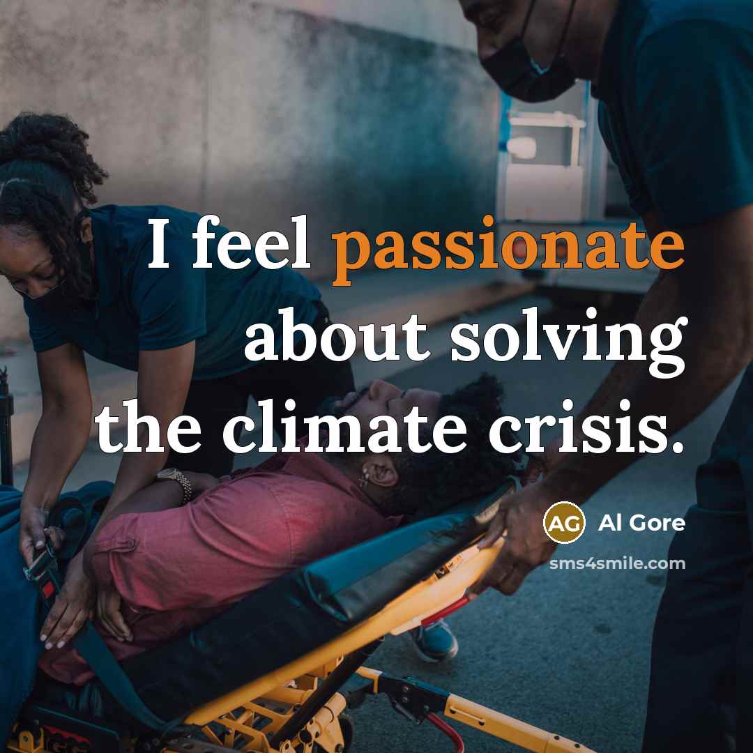 “I feel passionate about solving the climate crisis.” quote by Al Gore