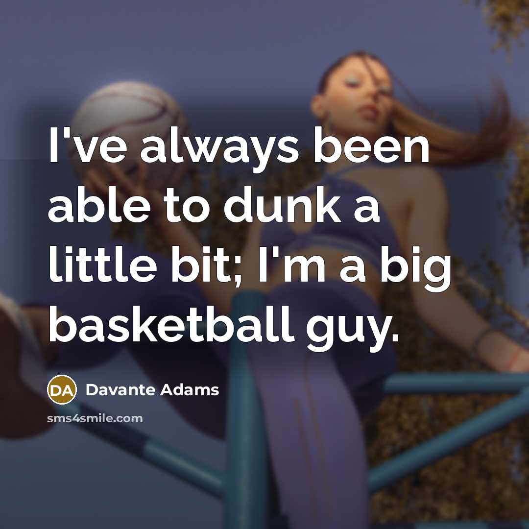 “I've always been able to dunk a little bit; I'm a big basketball guy.” quote by Davante Adams