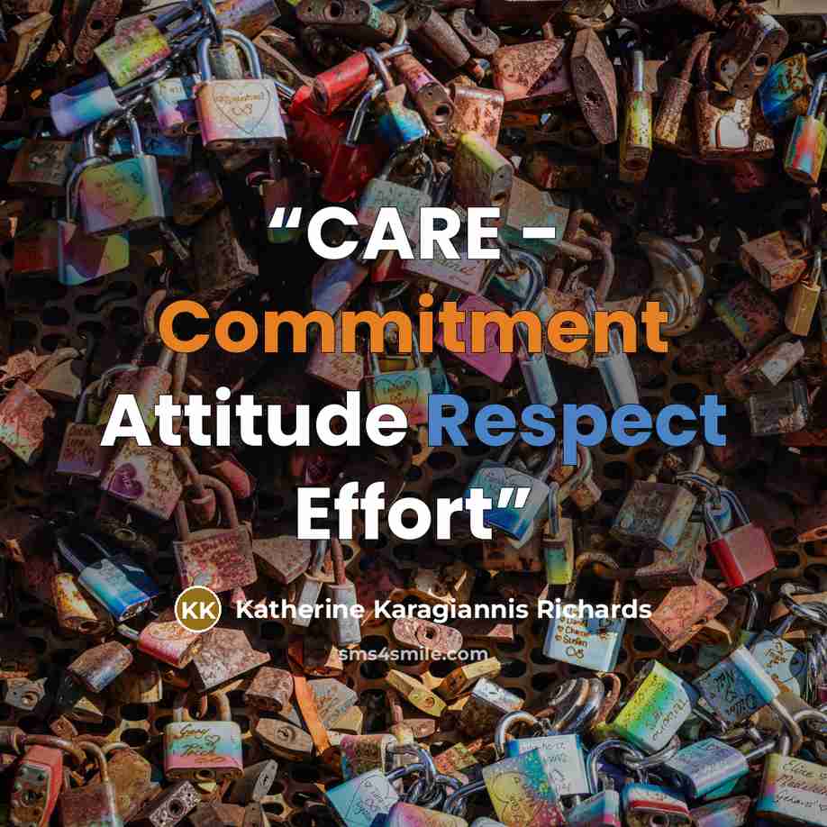 “CARE - Commitment Attitude Respect Effort” quote by Katherine Karagiannis Richards