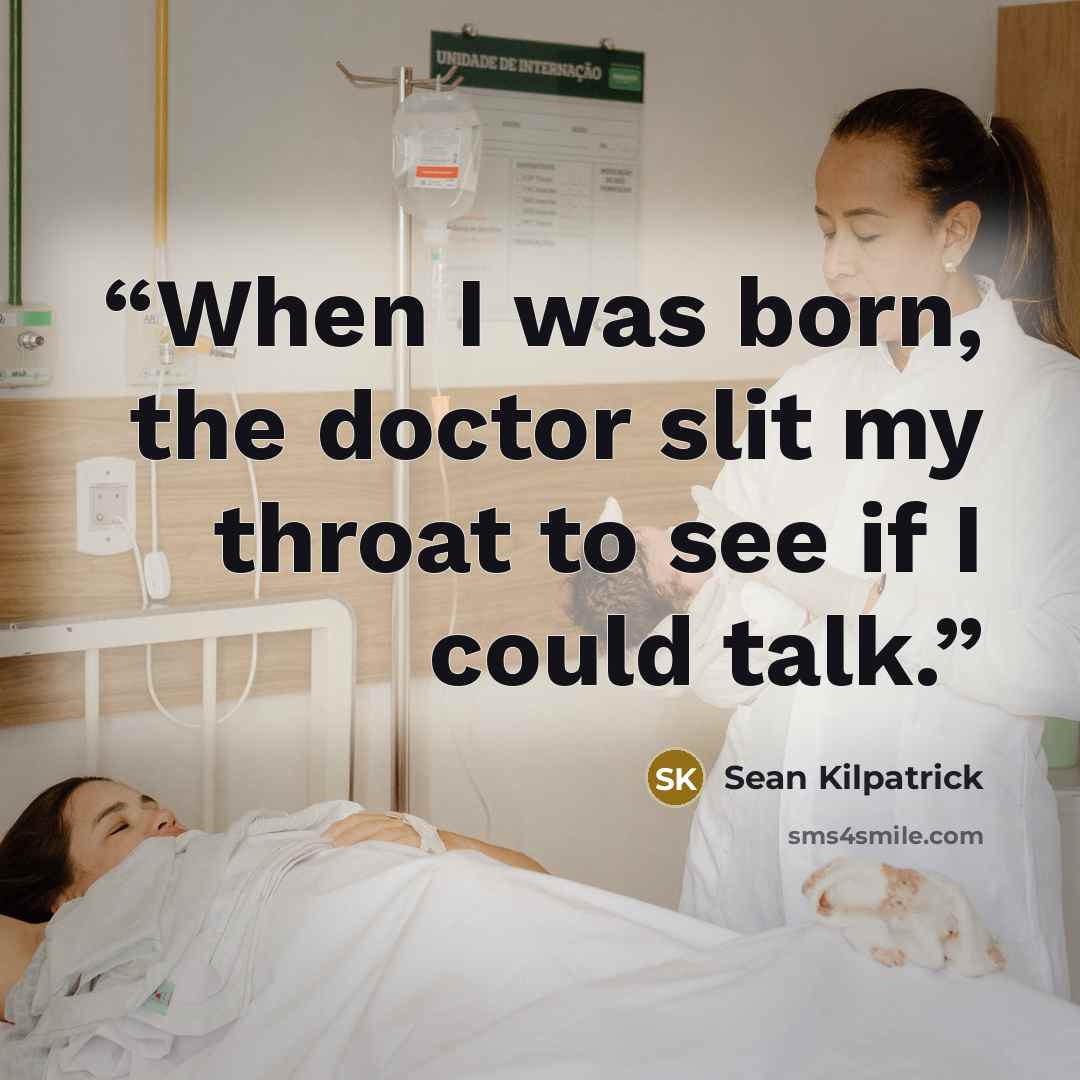 “When I was born, the doctor slit my throat to see if I could talk.” quote by Sean Kilpatrick