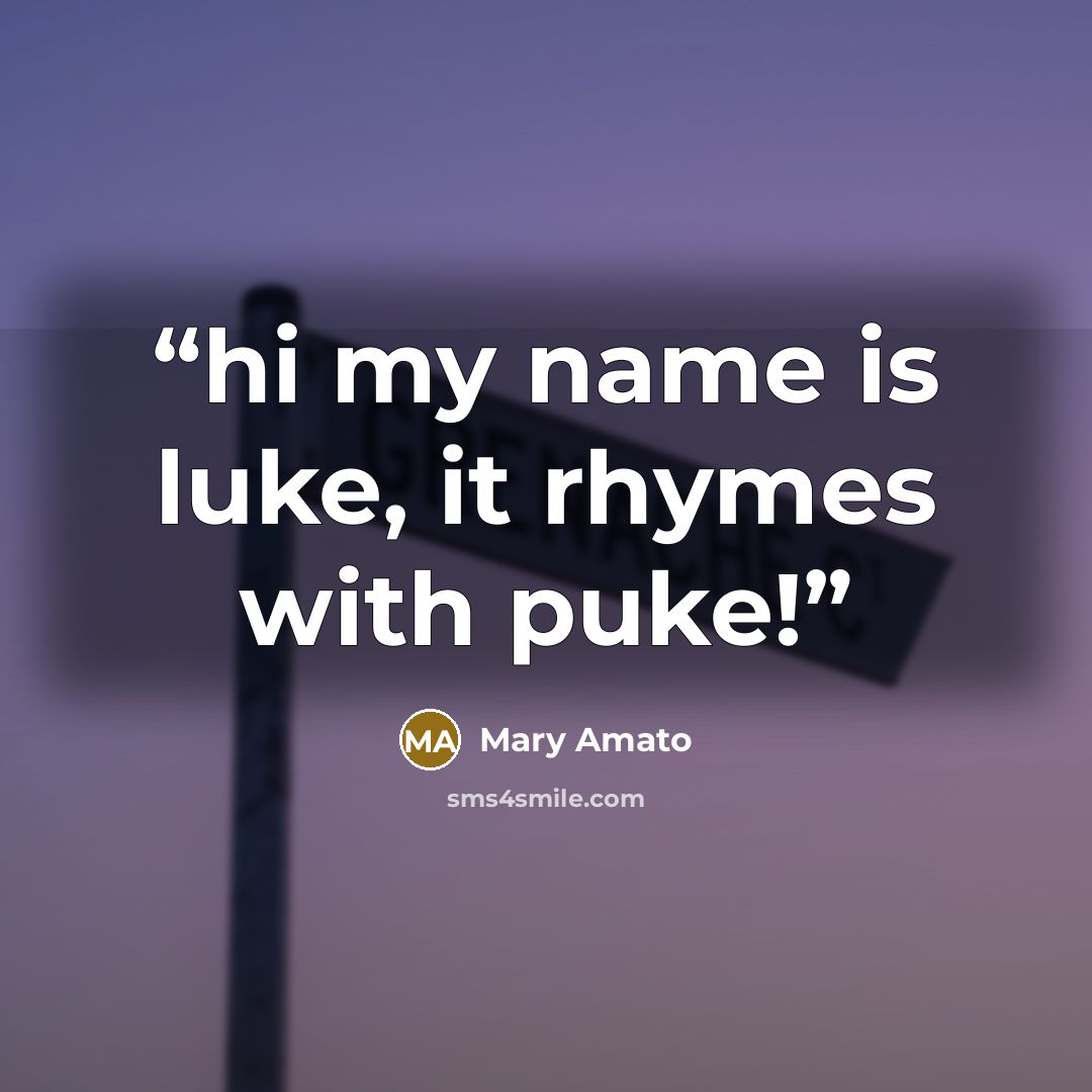 “hi my name is luke, it rhymes with puke!” quote by Mary Amato