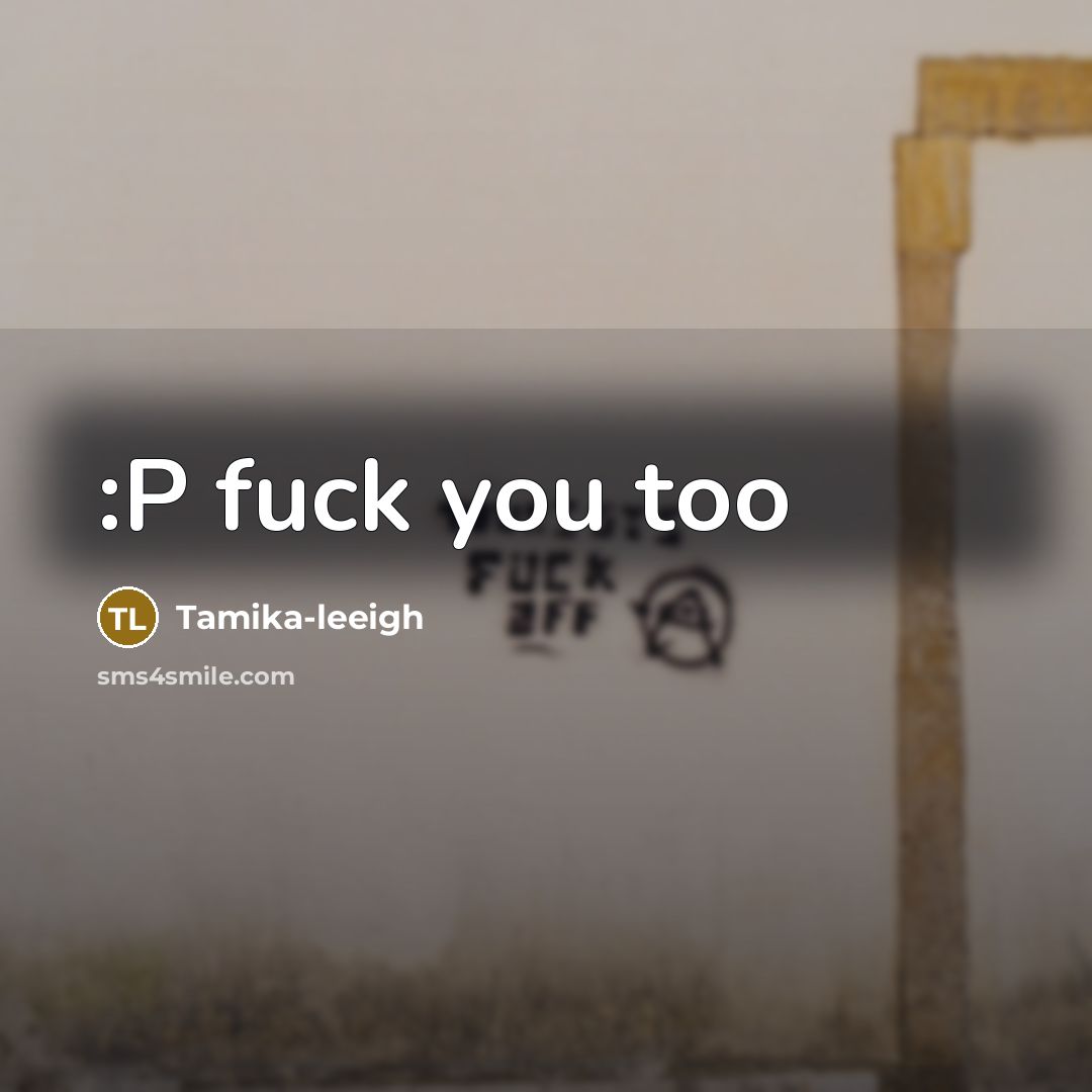 “:P fuck you too” quote by Tamika-leeigh