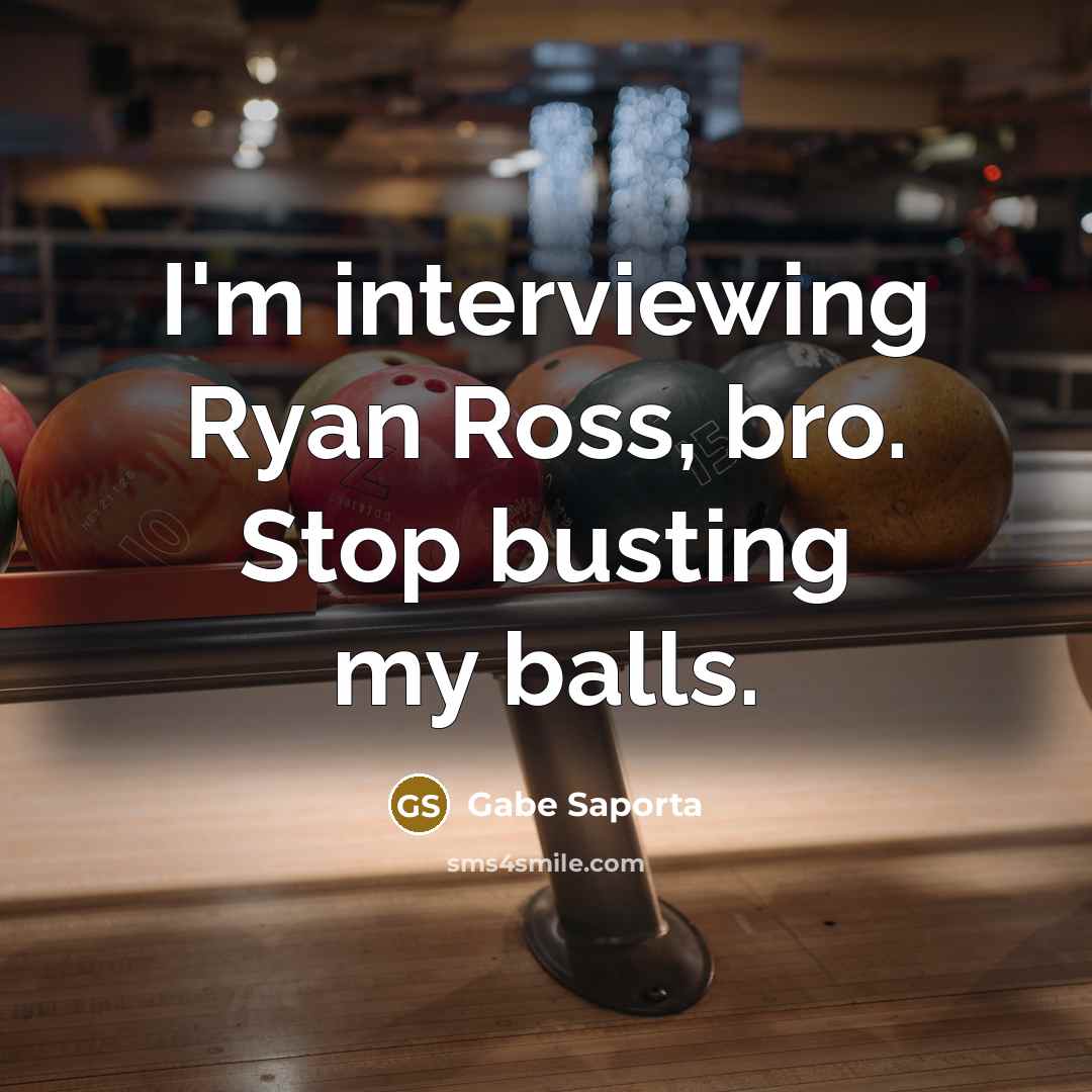 “I'm interviewing Ryan Ross, bro. Stop busting my balls.” quote by Gabe Saporta