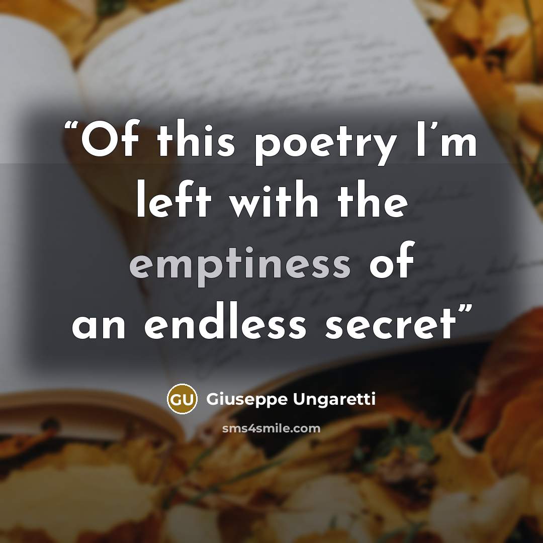 “Of this poetry I’m left with the emptiness of an endless secret” quote by Giuseppe Ungaretti