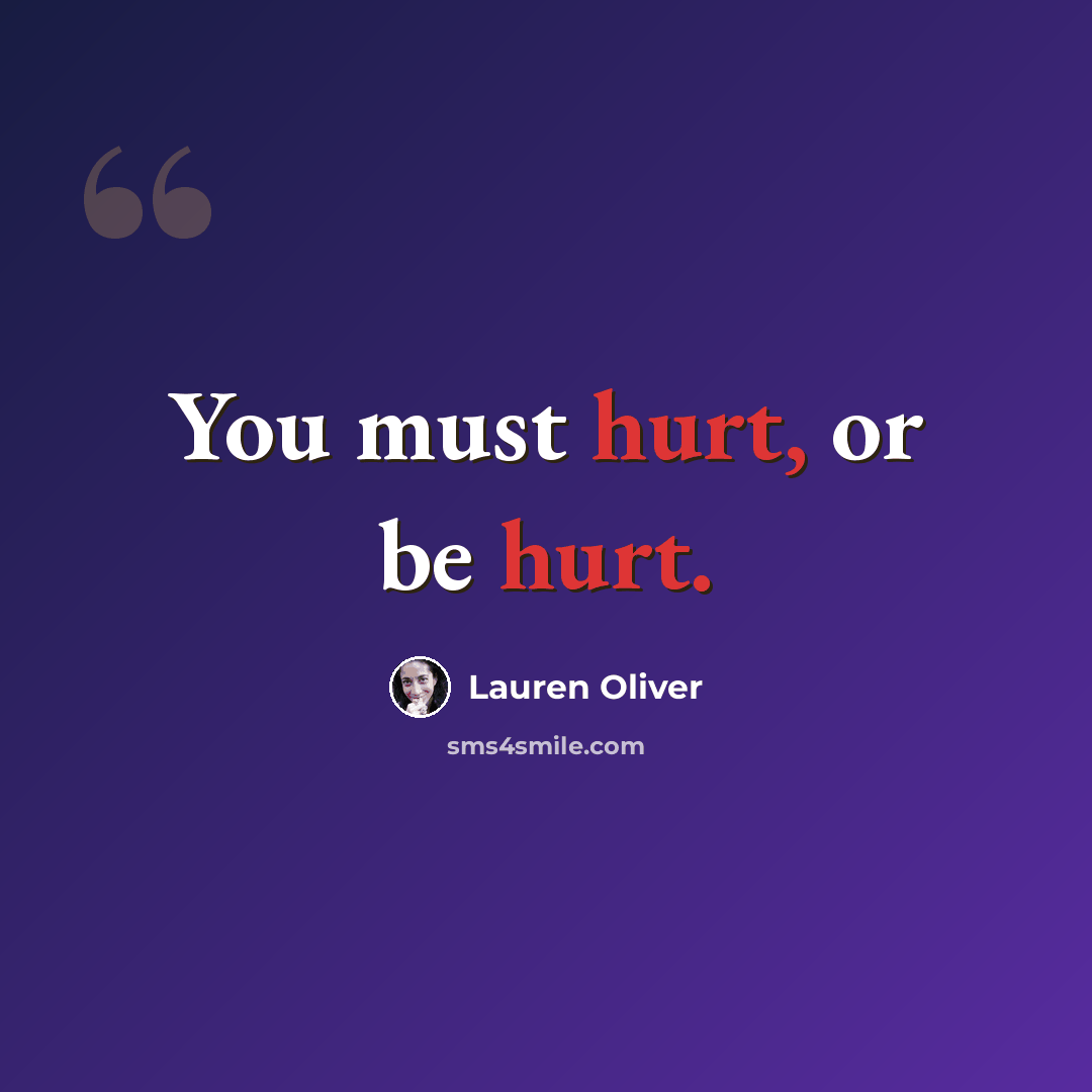 “You must hurt, or be hurt.” quote by Lauren Oliver