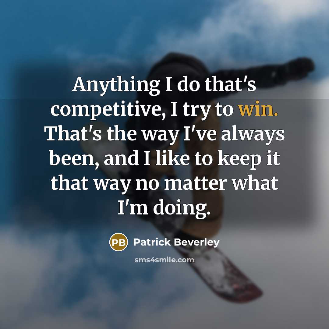 “Anything I do that's competitive, I try to win. That's the way I've always been, and I like to keep it that way no matter what I'm doing.” quote by Patrick Beverley