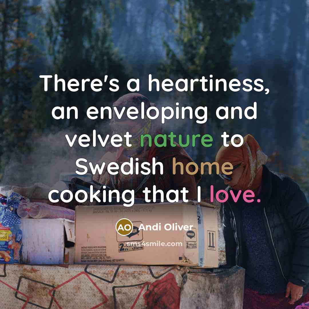 “There's a heartiness, an enveloping and velvet nature to Swedish home cooking that I love.” quote by Andi Oliver