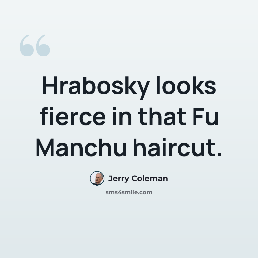 “Hrabosky looks fierce in that Fu Manchu haircut.” quote by Jerry Coleman