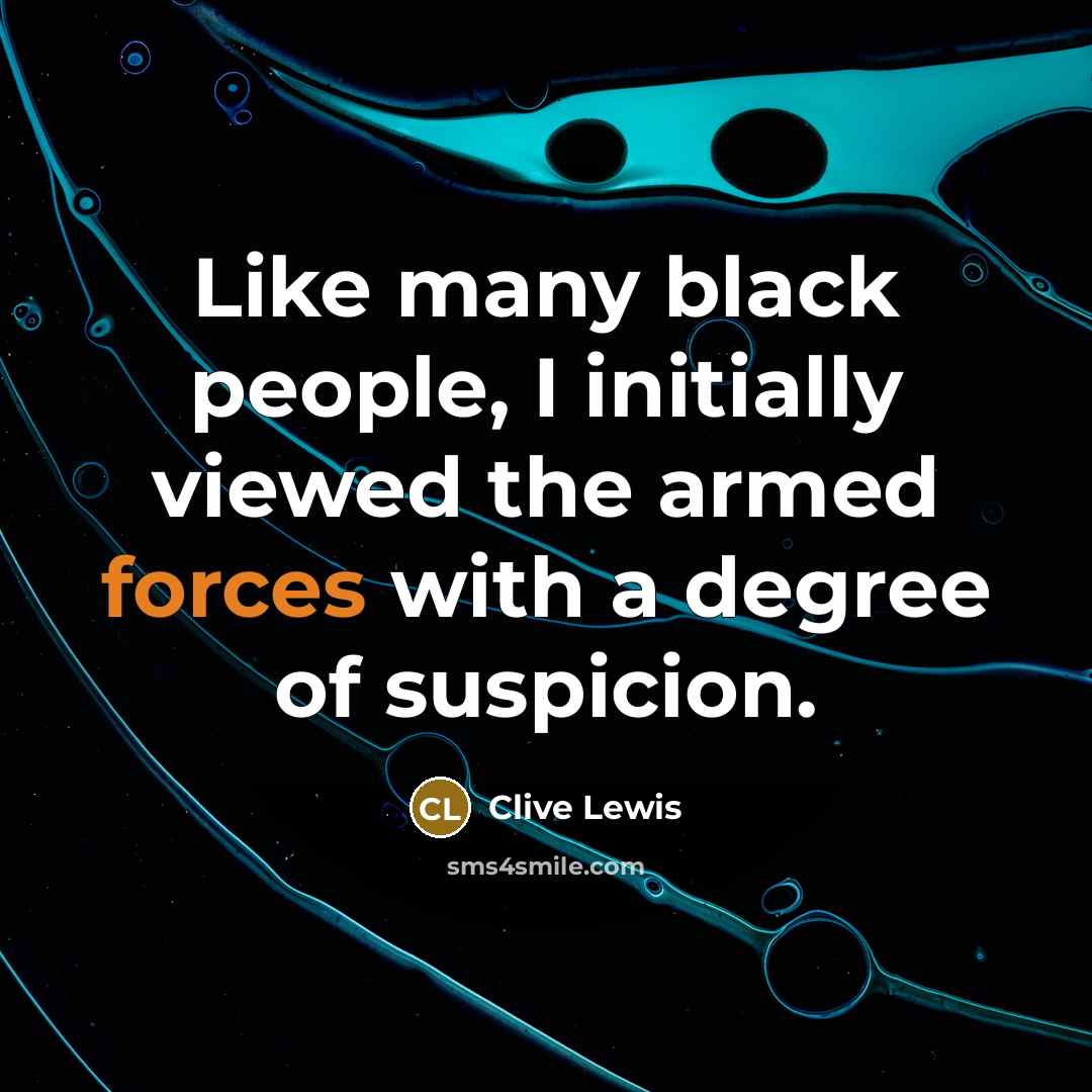 “Like many black people, I initially viewed the armed forces with a degree of suspicion.” quote by Clive Lewis