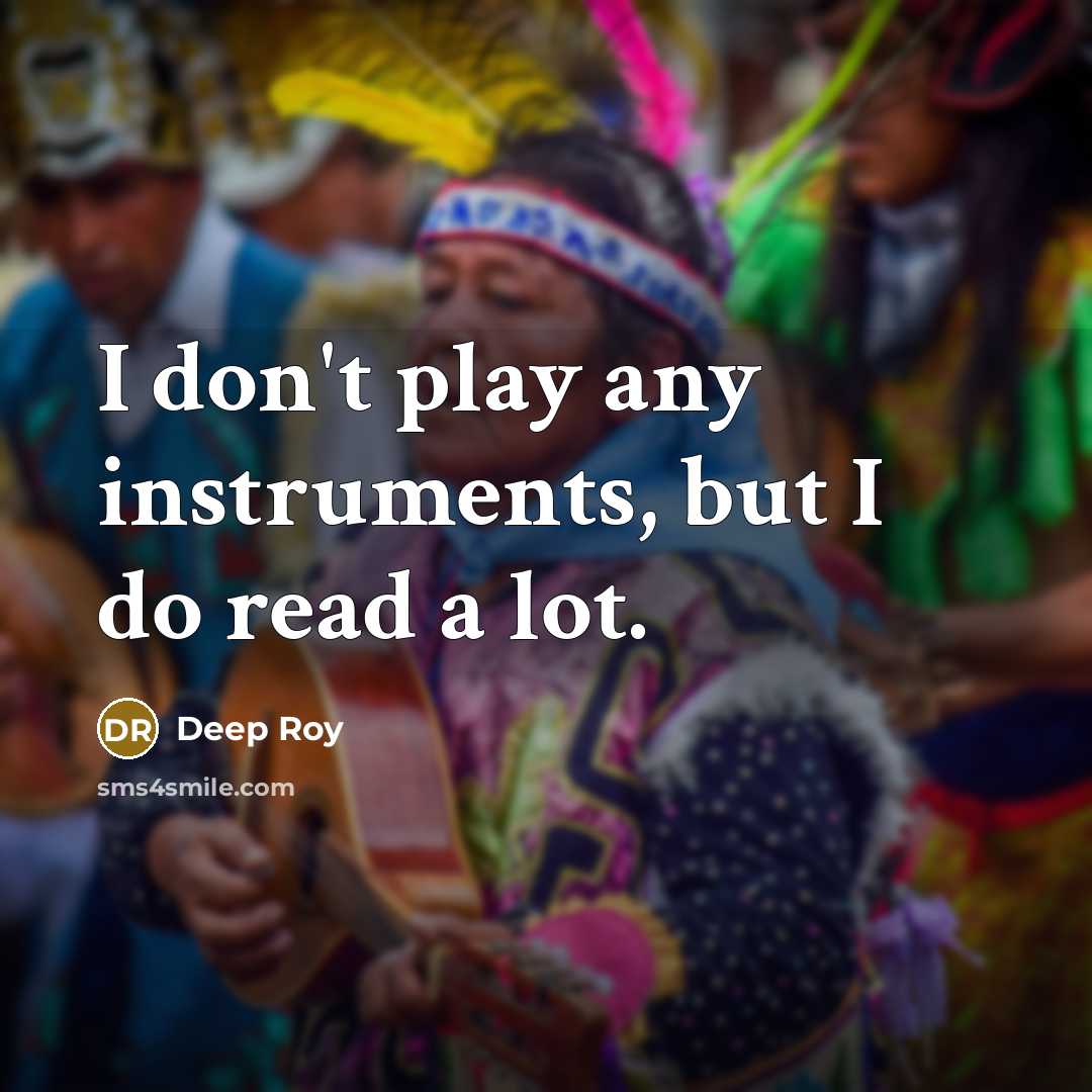 “I don't play any instruments, but I do read a lot.” quote by Deep Roy