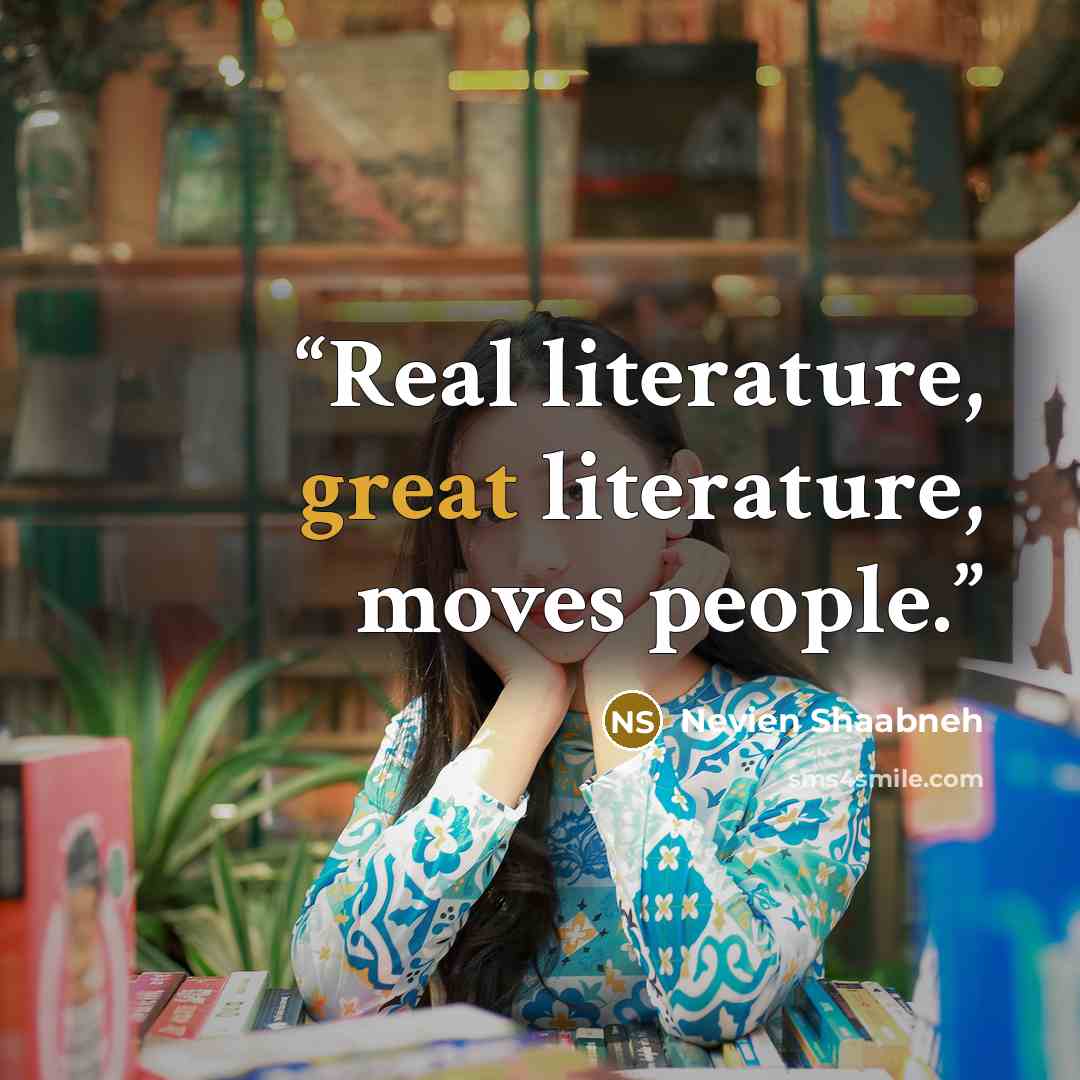 “Real literature, great literature, moves people.” quote by Nevien Shaabneh