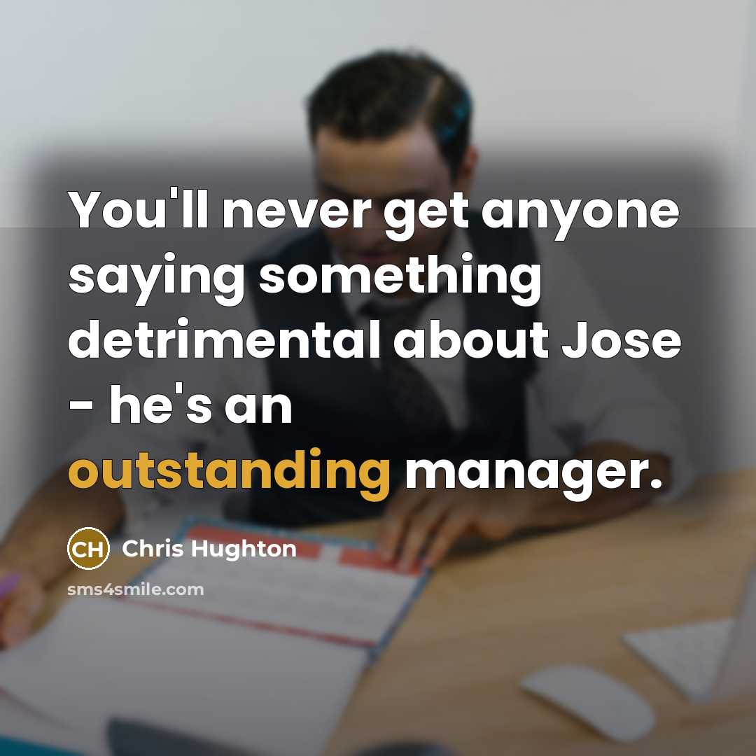 “You'll never get anyone saying something detrimental about Jose - he's an outstanding manager.” quote by Chris Hughton