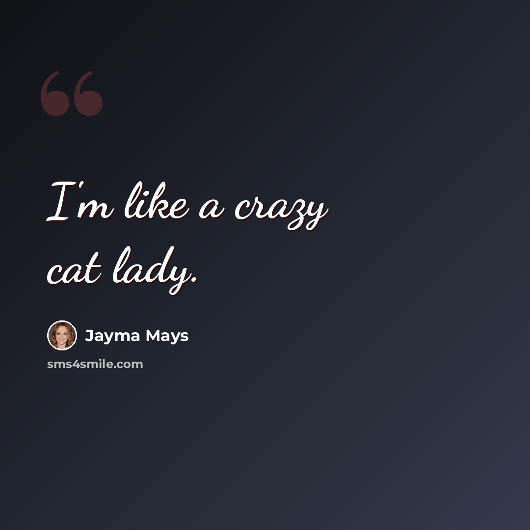 “I'm like a crazy cat lady.” quote by Jayma Mays