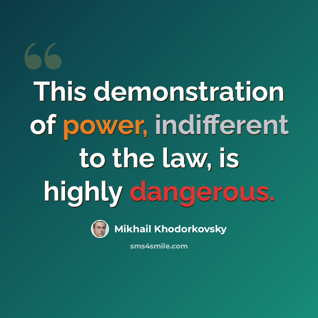 “This demonstration of power, indifferent to the law, is highly dangerous.” quote by Mikhail Khodorkovsky