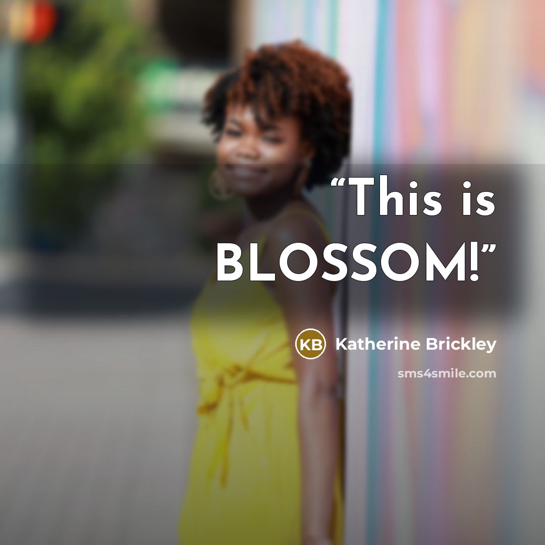 “This is BLOSSOM!” quote by Katherine Brickley