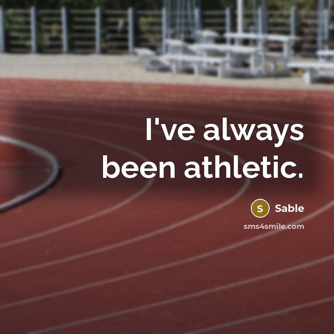 “I've always been athletic.” quote by Sable