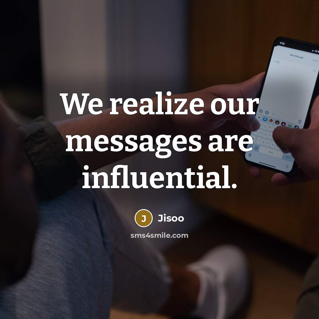 “We realize our messages are influential.” quote by Jisoo