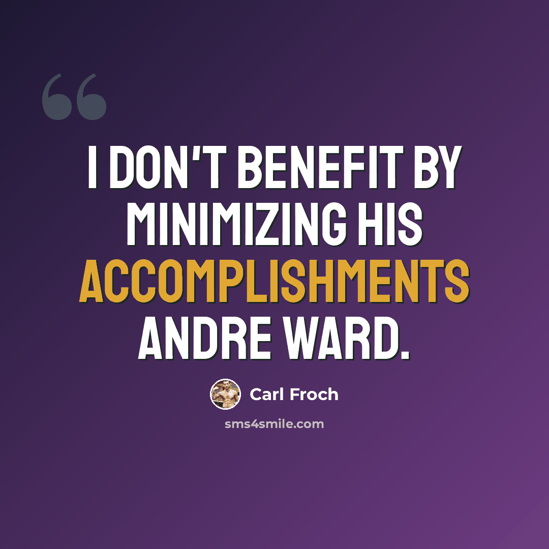 “I don't benefit by minimizing his accomplishments Andre Ward.” quote by Carl Froch