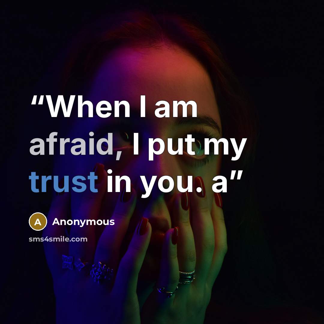 “When I am afraid, I put my trust in you. a” quote by Anonymous