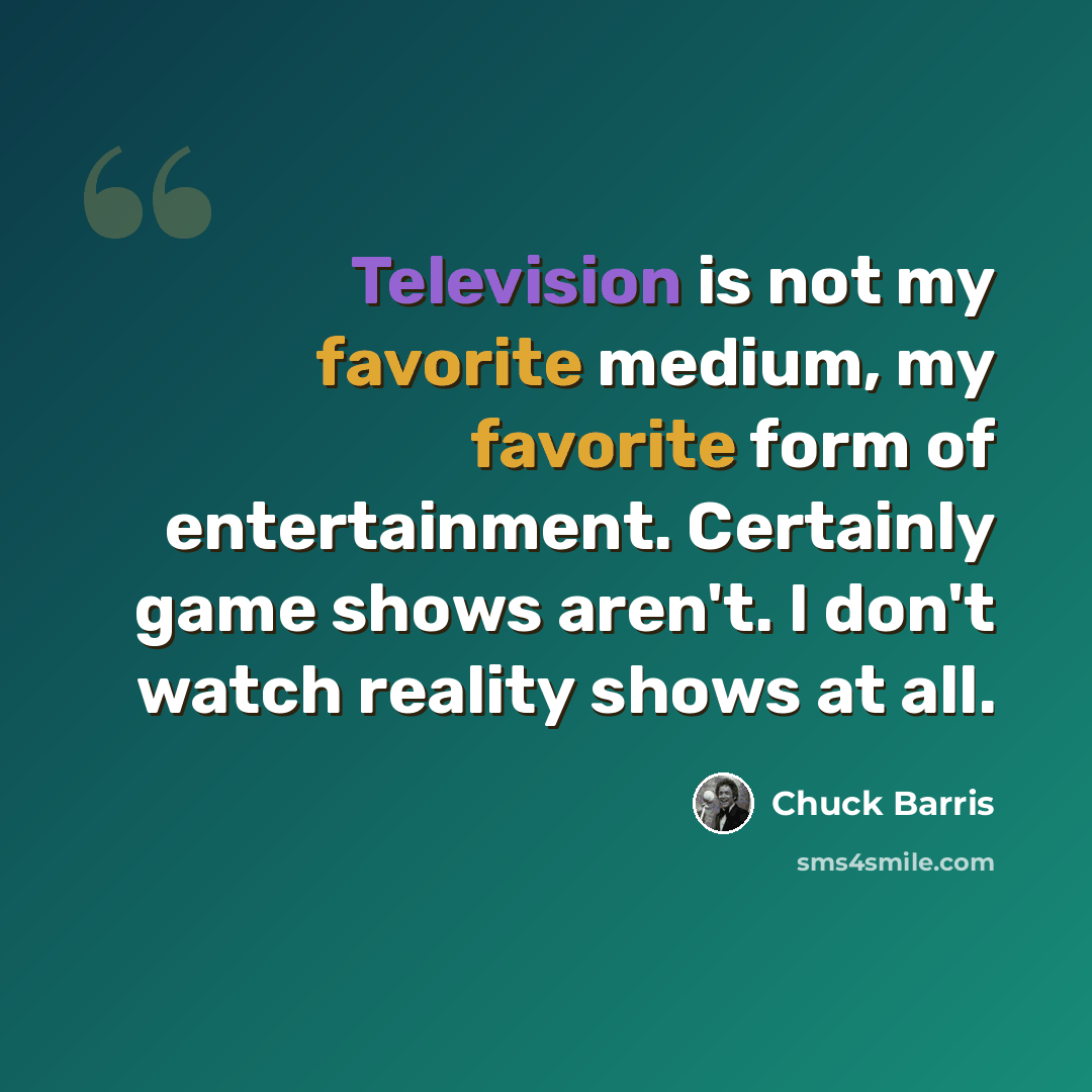 “Television is not my favorite medium, my favorite form of entertainment. Certainly game shows aren't. I don't watch reality shows at all.” quote by Chuck Barris