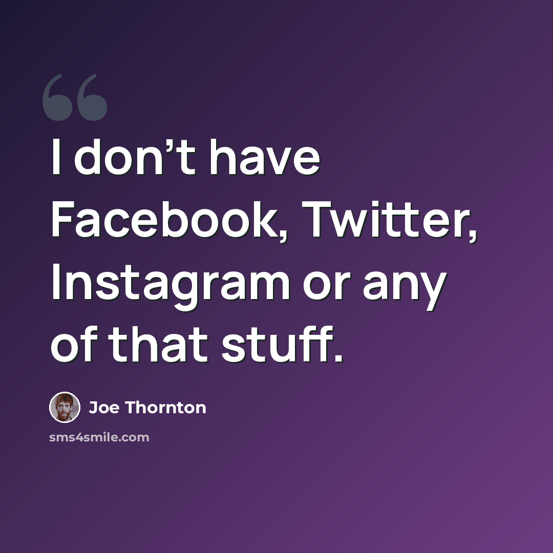 “I don't have Facebook, Twitter, Instagram or any of that stuff.” quote by Joe Thornton