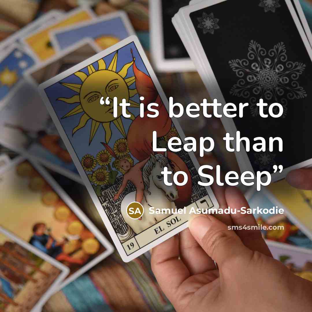 “It is better to Leap than to Sleep” quote by Samuel Asumadu-Sarkodie