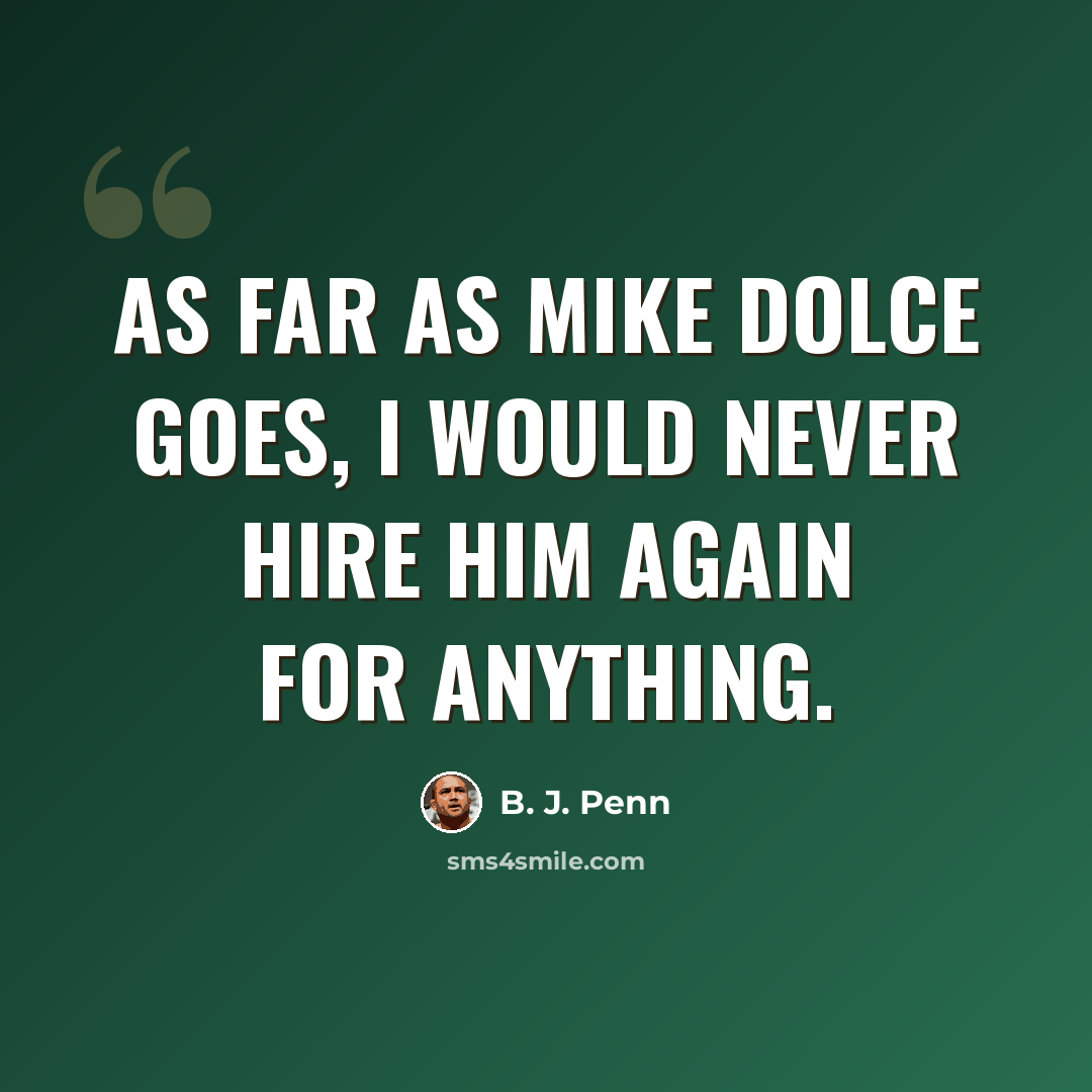 “As far as Mike Dolce goes, I would never hire him again for anything.” quote by B. J. Penn