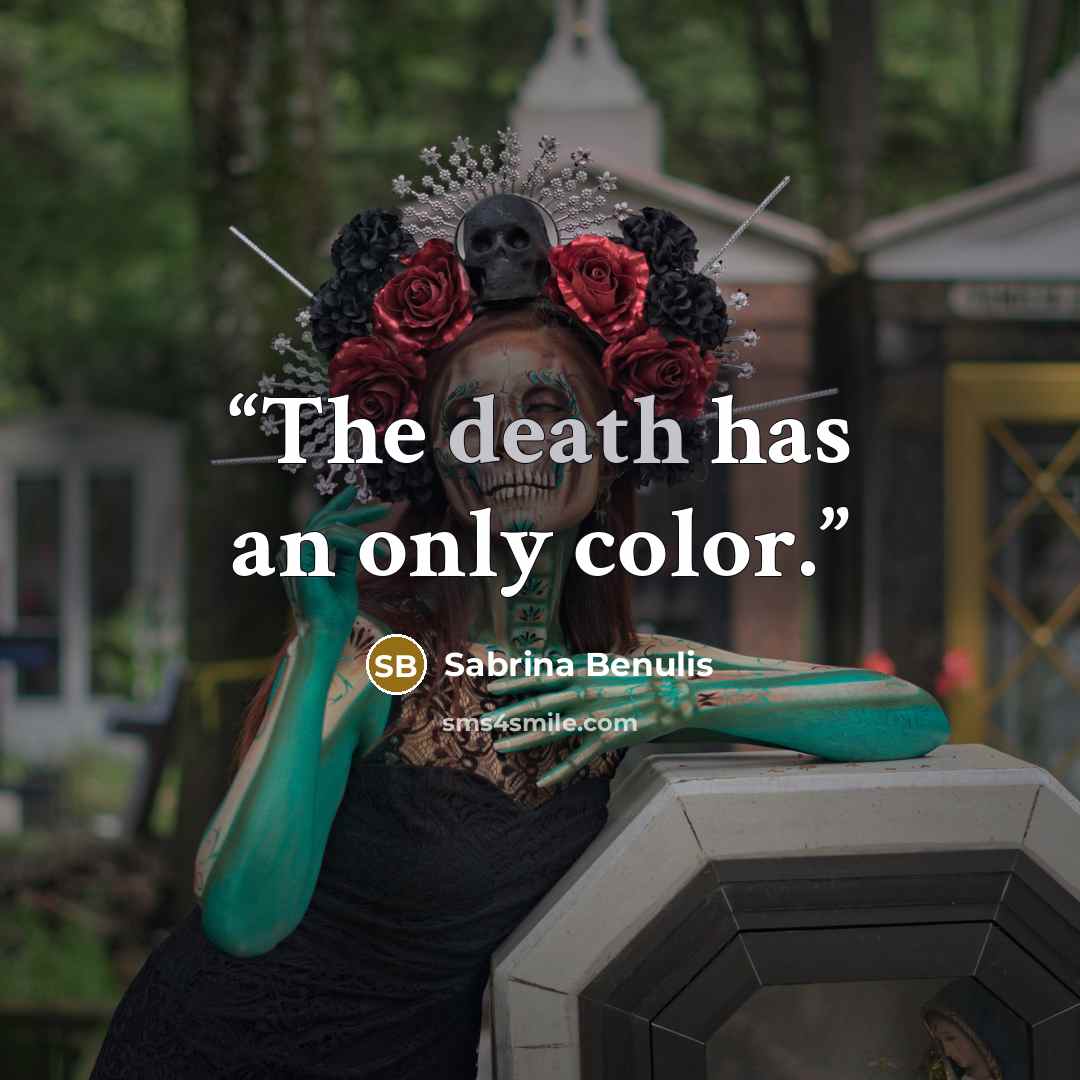 “The death has an only color.” quote by Sabrina Benulis