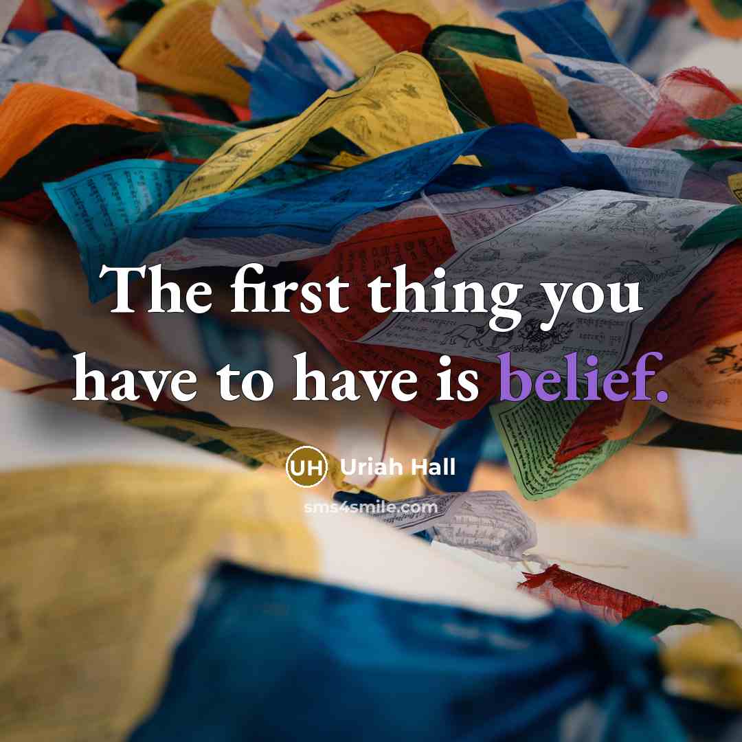 “The first thing you have to have is belief.” quote by Uriah Hall