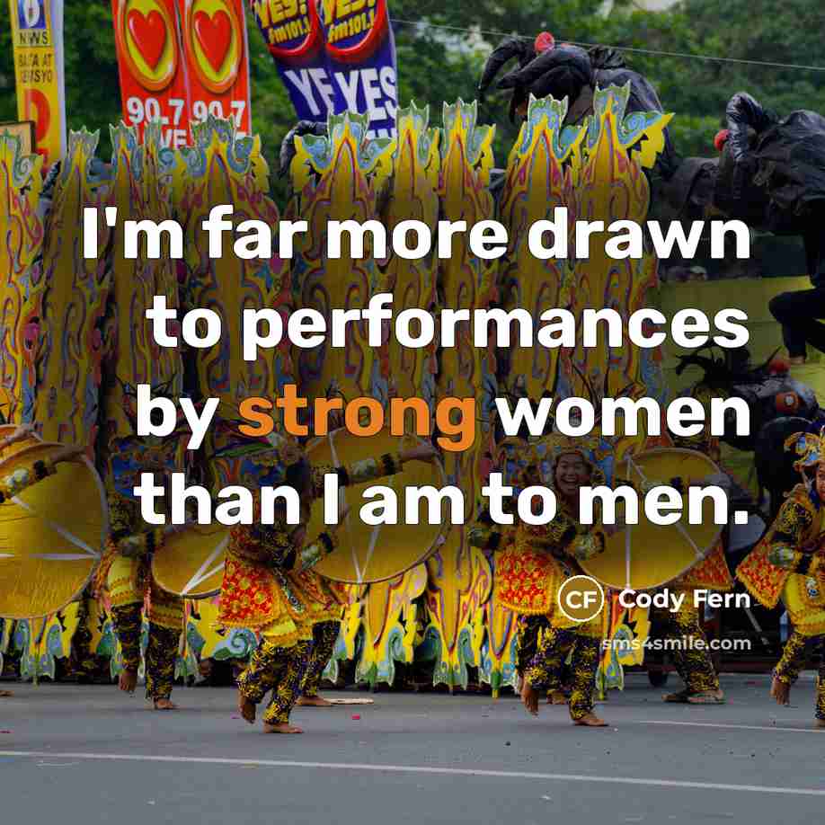 “I'm far more drawn to performances by strong women than I am to men.” quote by Cody Fern