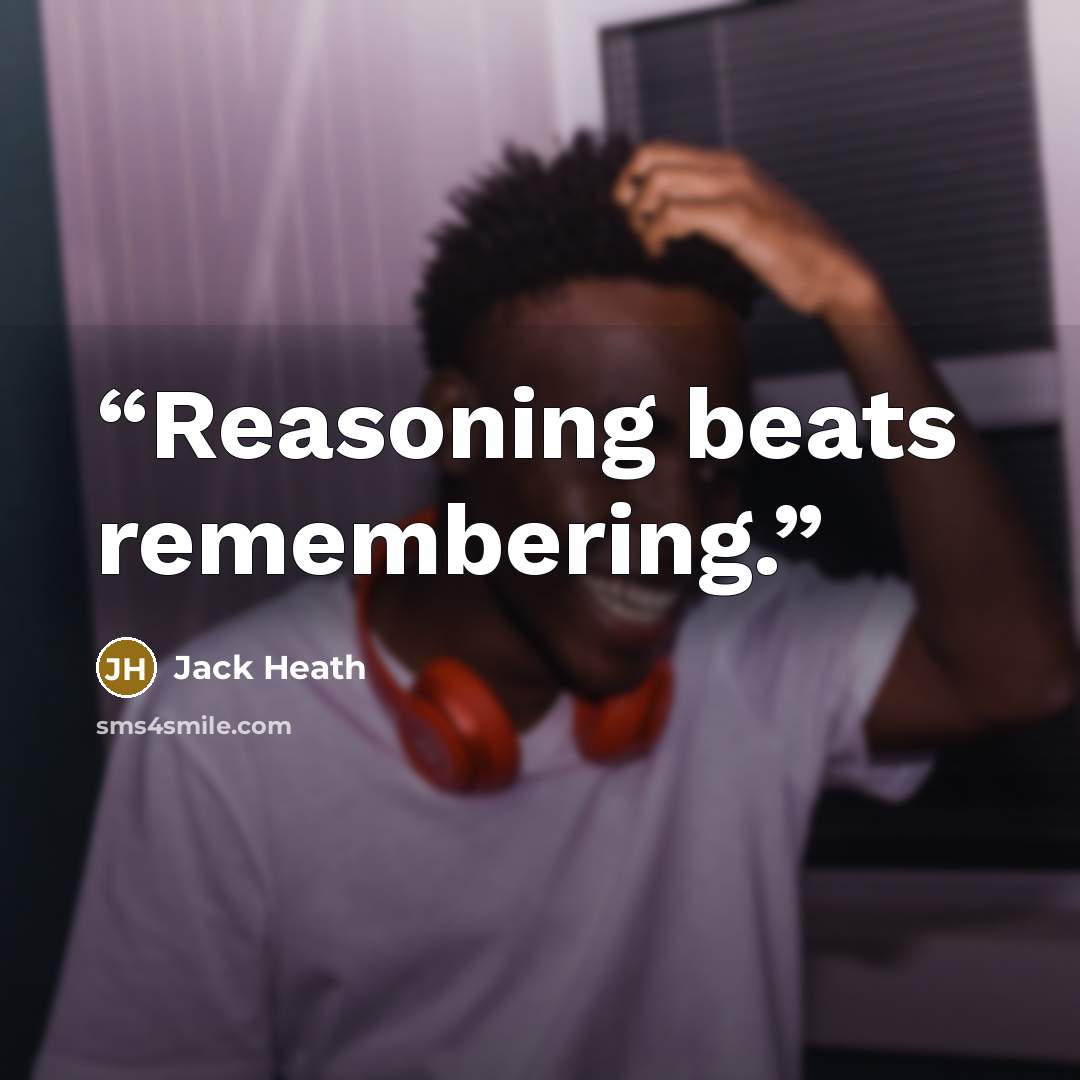 “Reasoning beats remembering.” quote by Jack Heath