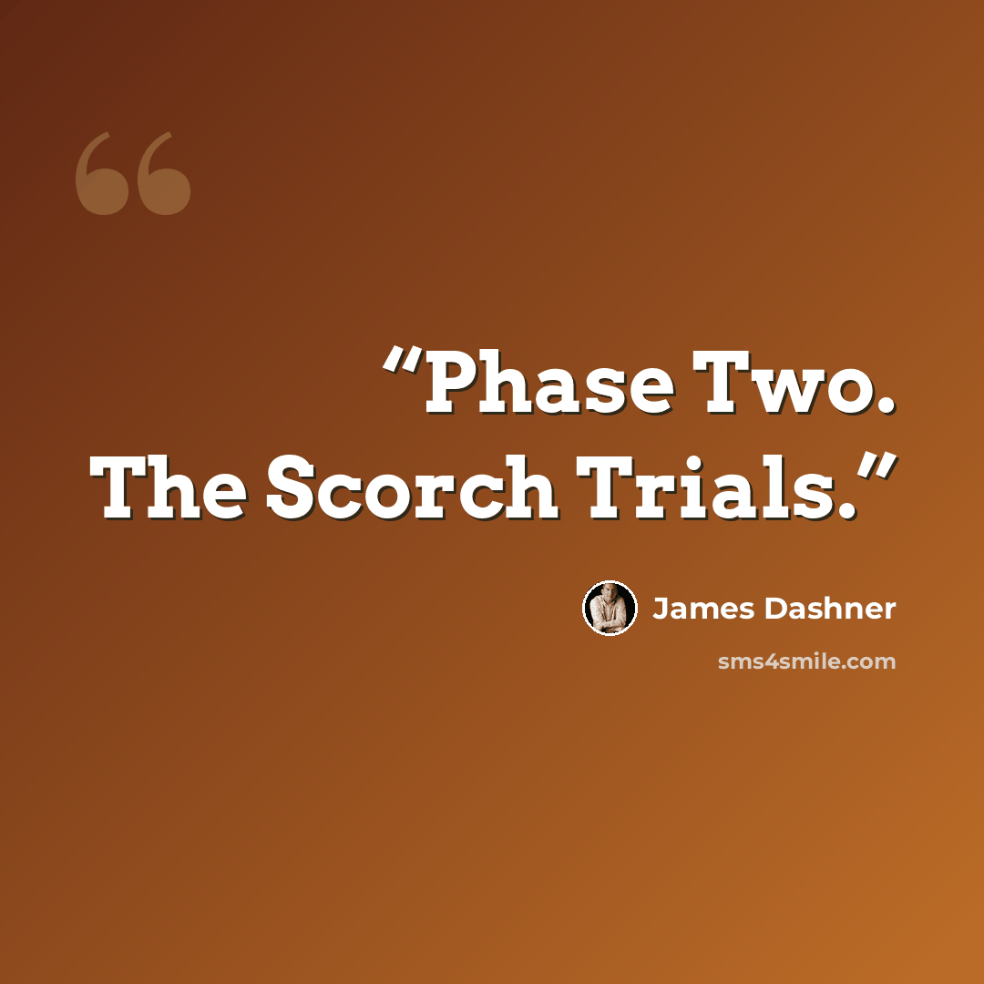 “Phase Two. The Scorch Trials.” quote by James Dashner