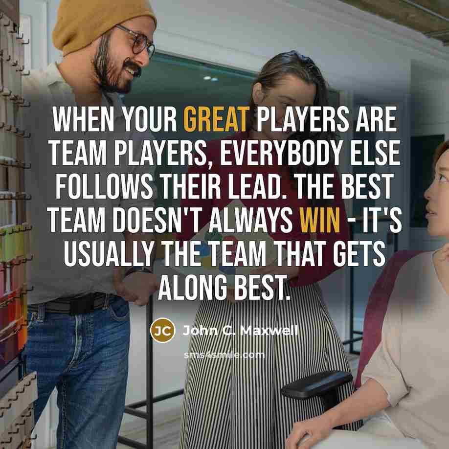“When your great players are team players, everybody else follows their lead. The best team doesn't always win - it's usually the team that gets along best.” quote by John C. Maxwell