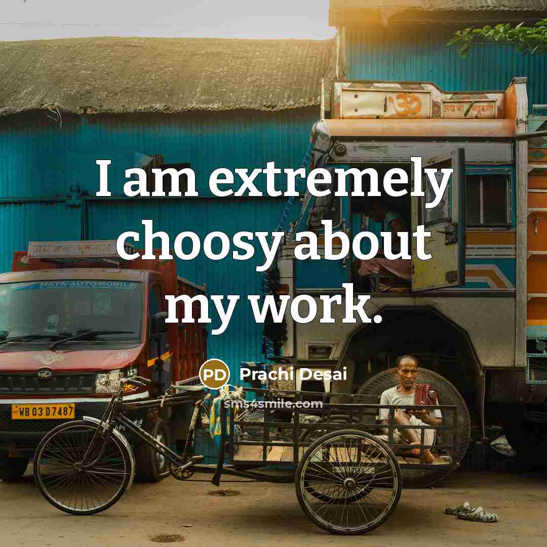 “I am extremely choosy about my work.” quote by Prachi Desai