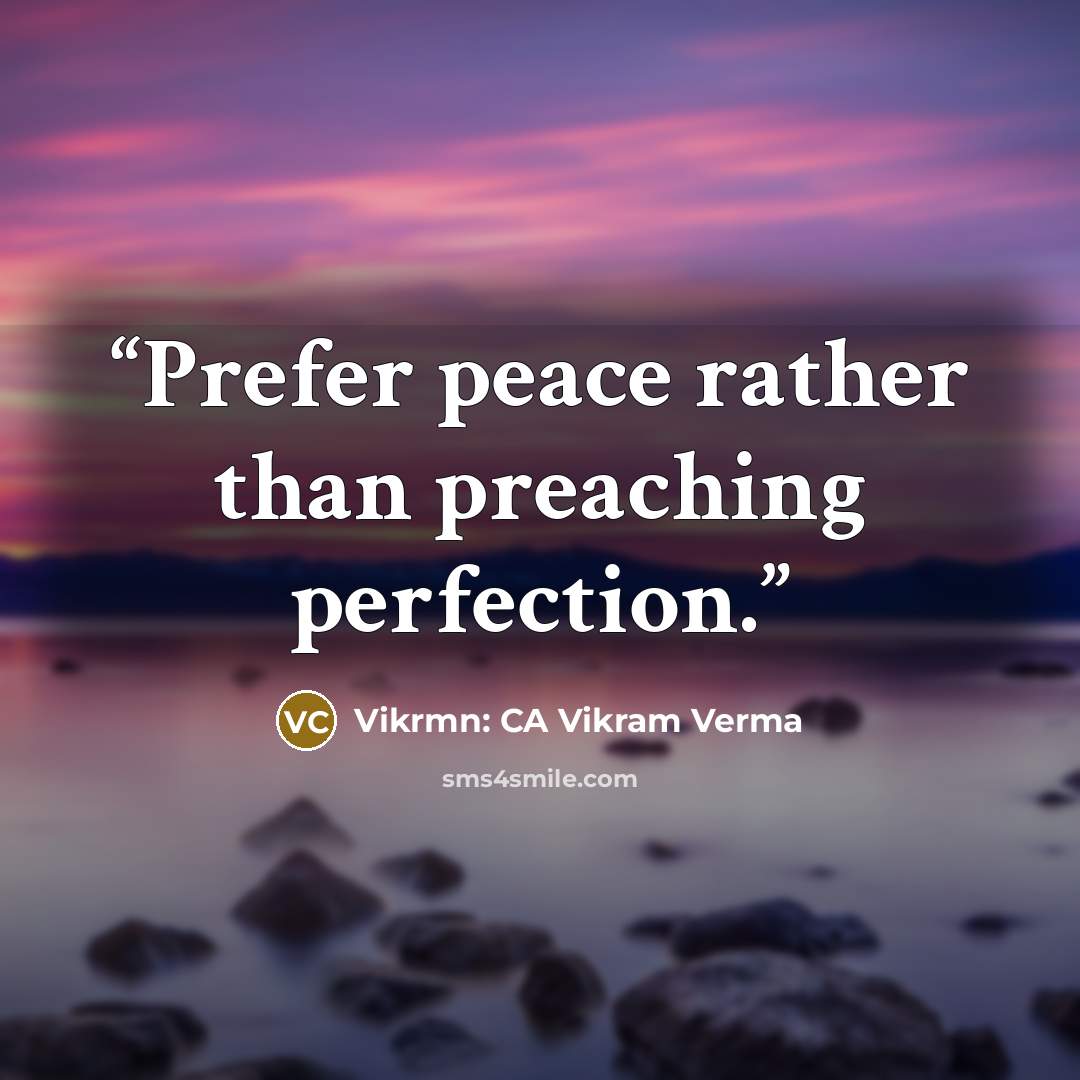 “Prefer peace rather than preaching perfection.” quote by Vikrmn: CA Vikram Verma