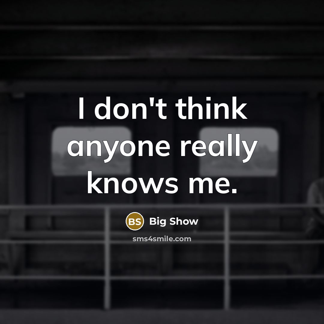 “I don't think anyone really knows me.” quote by Big Show