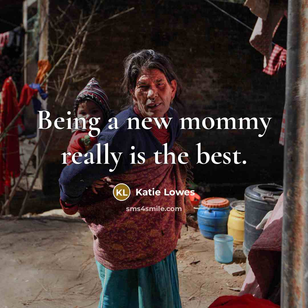 “Being a new mommy really is the best.” quote by Katie Lowes