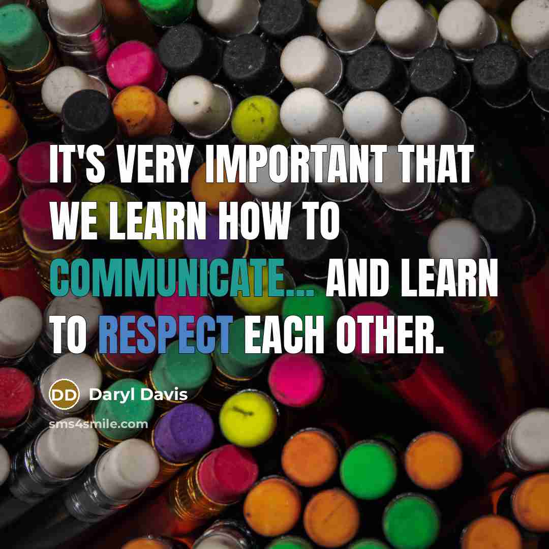 “It's very important that we learn how to communicate... and learn to respect each other.” quote by Daryl Davis